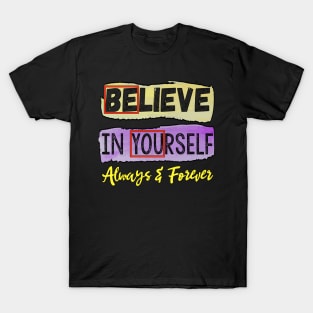 Believe in Yourself Always and Forever T-Shirt